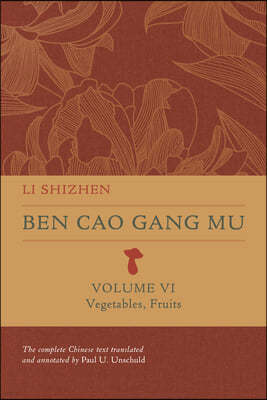 Ben Cao Gang Mu, Volume VI: Vegetables, Fruits