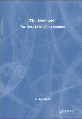 The Metaweb: The Next Level of the Internet