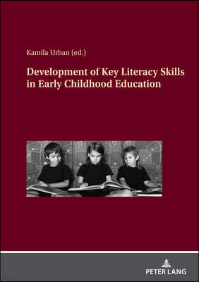 Development of Key Literacy Skills in Early Childhood Education