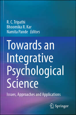 Towards an Integrative Psychological Science: Issues, Approaches and Applications