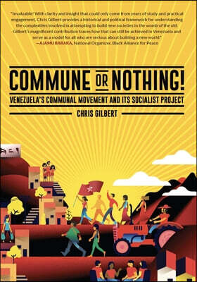 Commune or Nothing!: Venezuela's Communal Movement and Its Socialist Project