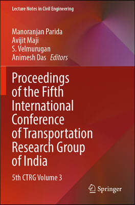 Proceedings of the Fifth International Conference of Transportation Research Group of India: 5th Ctrg Volume 3