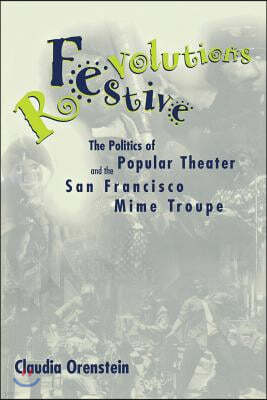 Festive Revolutions: The Politics of Popular Theater and the San Francisco Mime Troupe