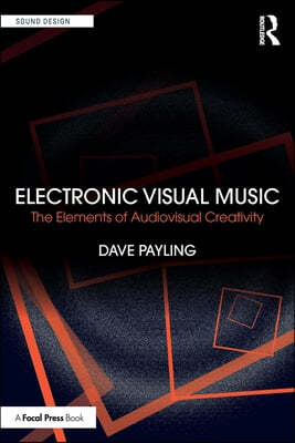 Electronic Visual Music: The Elements of Audiovisual Creativity