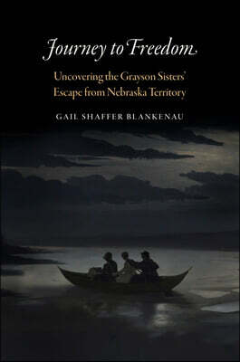 Journey to Freedom: Uncovering the Grayson Sisters' Escape from Nebraska Territory