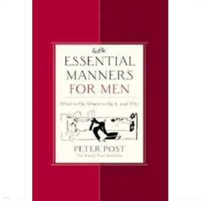 Essential Manners for Men: What to Do, When to Do It, and Why