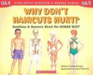 Why Don't Haircuts Hurt?: Questions and Answers about the Human Body (Scholastic Question &amp; Answer)