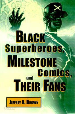 Black Superheros, Milestone Comics, and Their Fans