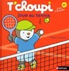 Tchoupi joue au tennis