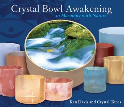 켄 데이비스 (Ken Davis) - Crystal Bowl Awakening In Harmony With Nature (크리스탈 울림 주발 각성 명상음악) (미개봉)
