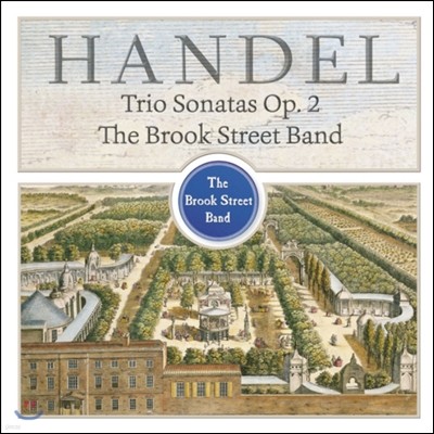 Brook Street Band 헨델: 트리오 소나타 (Handel : Trio Sonatas Op.2)