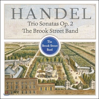 Brook Street Band 헨델: 트리오 소나타 (Handel : Trio Sonatas Op.2)