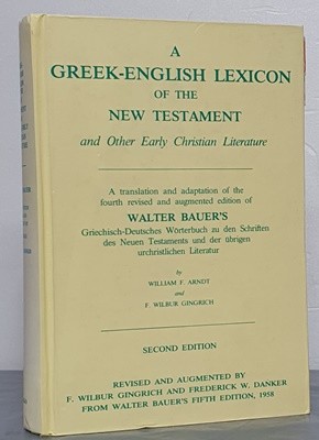 A Greek-English Lexicon of the New Testament and Other Early Christian Literature, Second Edition 