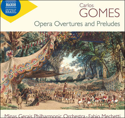 Fabio Mechetti 카를로스 고메즈: 오페라 서곡과 전주곡 작품집 (Carlos Gomes: Opera Overtures and Preludes)
