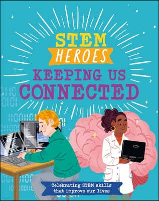 The STEM Heroes: Keeping Us Connected