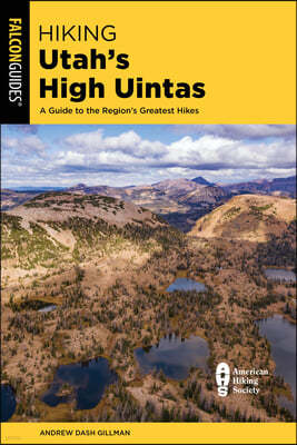 Hiking Utah's High Uintas: A Guide to the Region's Greatest Hikes