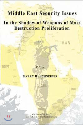Createspace Middle East Security Issues in the Shadow of Weapons of Mass Destruction Proliferation