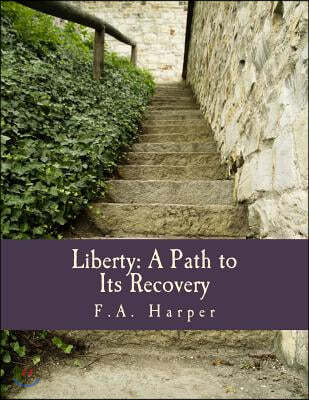Liberty: A Path to Its Recovery (Large Print Edition)