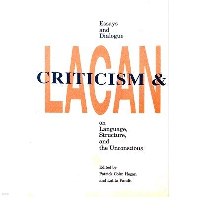 Criticism and Lacan (Paperback) - Essays and Dialogue on Language, Structure, and the Unconscious