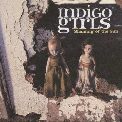 인디고 걸스 (Indigo Girls) - Shaming Of The Sun (US발매)