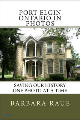 Port Elgin Ontario in Photos: Saving Our History One Photo at a Time