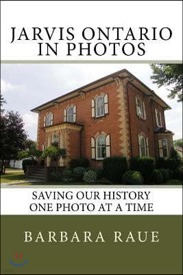 Jarvis Ontario in Photos: Saving Our History One Photo at a Time