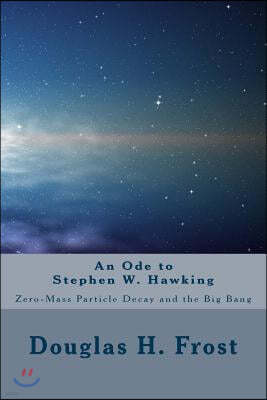 An Ode to Stephen W. Hawking: Zero-Mass Particle Decay and the Big Bang