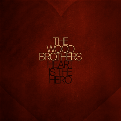 Wood Brothers — Heart Is The Hero 앨범 커버