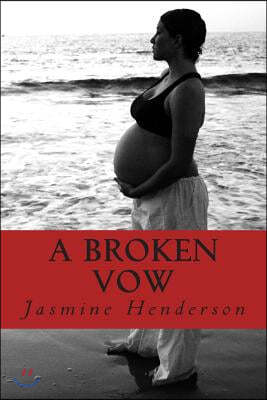 A Broken Vow: My Story from Virgin to Single Mom in 4 Months