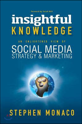 Insightful Knowledge: An Enlightened View of Social Media Strategy & Marketing