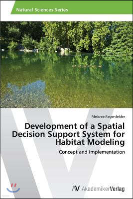 Development of a Spatial Decision Support System for Habitat Modeling