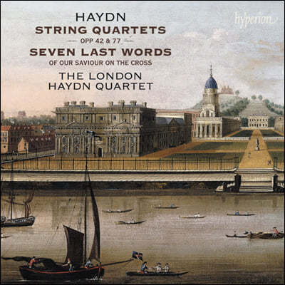 The London Haydn Quartet ̵:  4, ڰ  ϰ  (Haydn: String Quartets Op. 42 & 77, Seven Last Words)