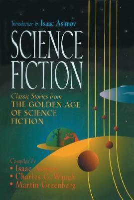 Science Fiction: Great Stories of the Golden Age of Science Fiction