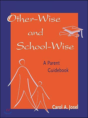 Other-Wise and School-Wise: A Parent Guidebook