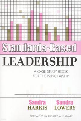 Standards-Based Leadership: A Case Study Book for the Principalship