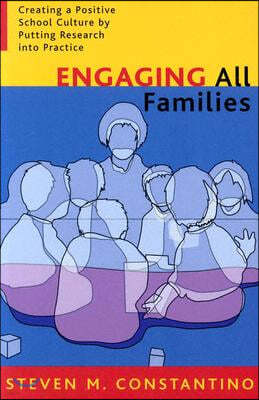 Engaging All Families: Creating a Positive School Culture by Putting Research Into Practice