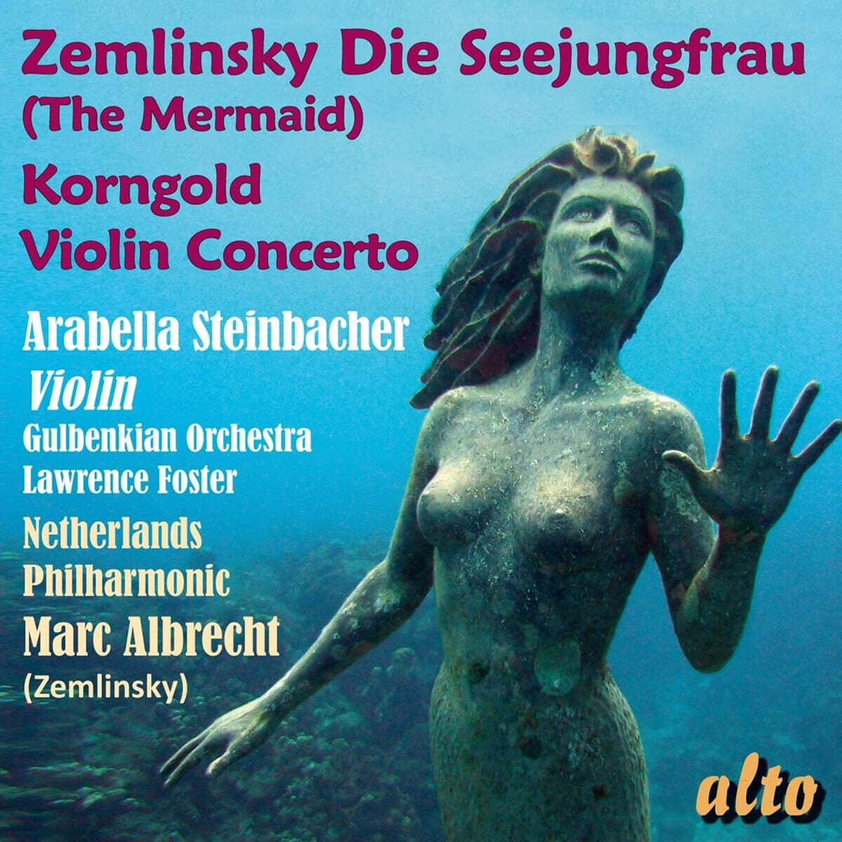 Marc Albrecht / Arabella Steinbacher 쳄린스키: 인어공주 / 코른골트: 바이올린 협주곡 (Zemlinsky: Die Seejungfrau / Korngold: Violin Concerto)