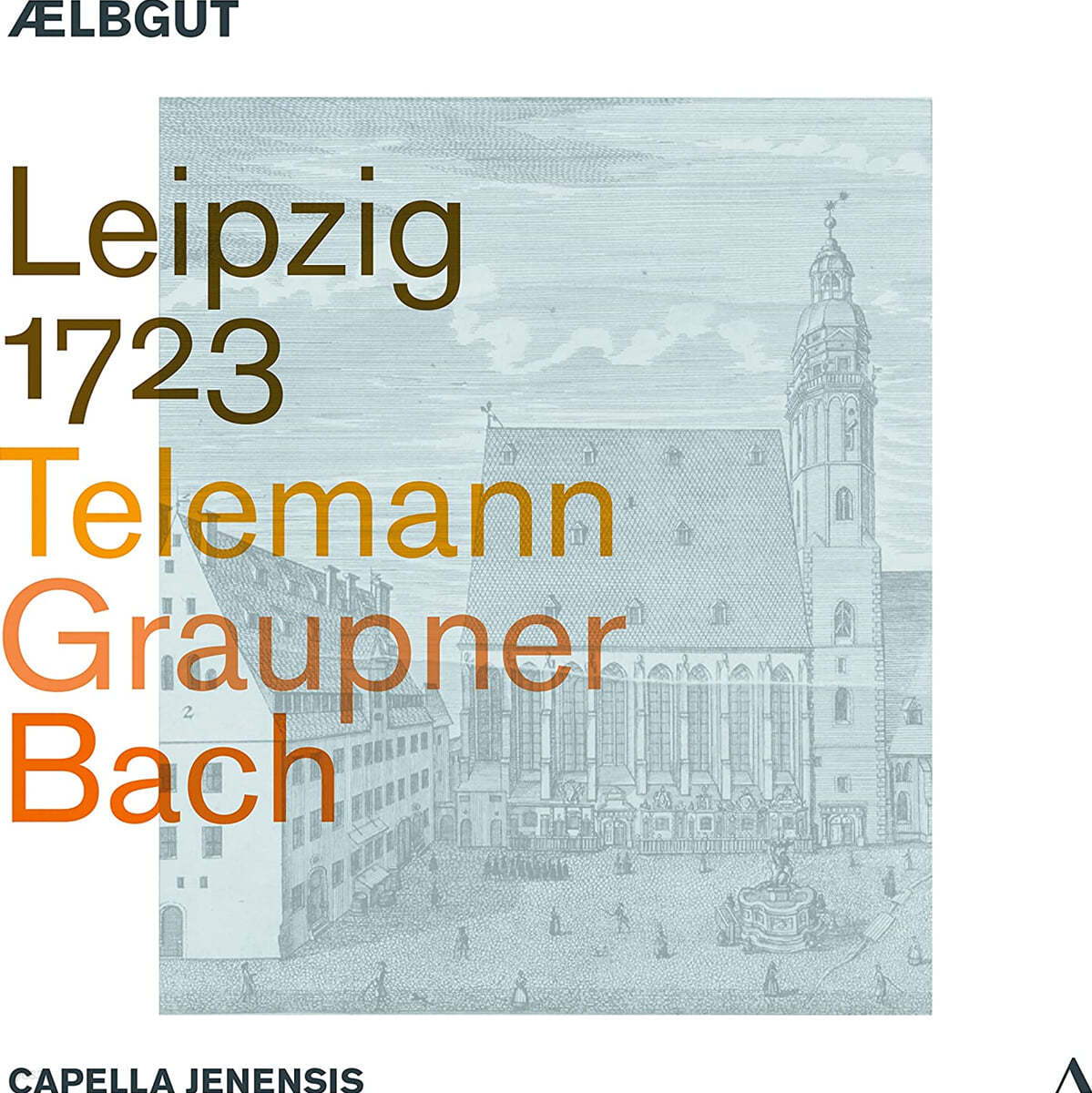 Ælbgut / Capella Jenensis 라이프치히 1723년 - 텔레만, 그라우프너, 바흐 (Leipzig 1723 - Telemann / Graupner / Bach)