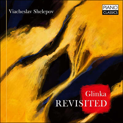 Viacheslav Shelepov ۸ī ǾƳ ǰ - ٽ ã ۸ī (Glinka: REVISITED)