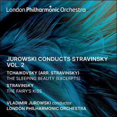 Vladimir Jurowski 차이콥스키: 잠자는 숲 속의 미녀 [스트라빈스키 편곡] / 스트라빈스키: 요정의 키스 (Conducts Stravinsky Vol.2)