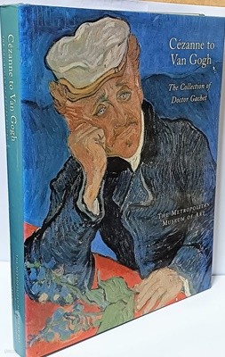 Cezanne to Van Gogh(세잔에서 반 고호까지)  -The Collection of Doctor Gachet-초판-225/287/28, 314쪽,하드커버-서양화 미술도록-아래설명참조-