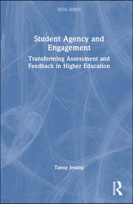 Student Agency and Engagement: Transforming Assessment and Feedback in Higher Education