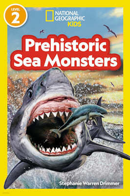 National Geographic Kids Readers Level 2 : Prehistoric Sea Monsters