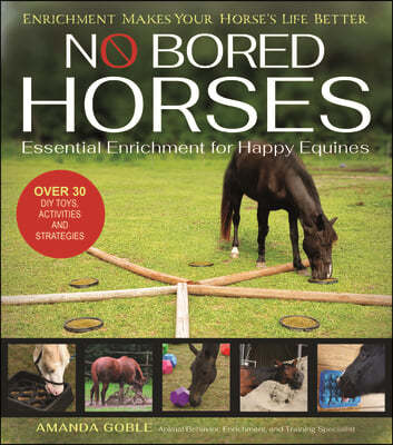 No Bored Horses: Essential Enrichment for Happy Equines