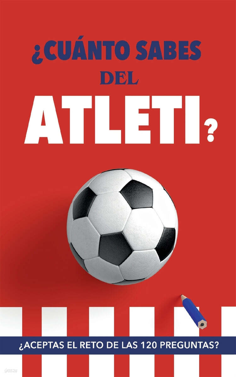 ¿Cuánto sabes del Atleti?: ¿Aceptas el reto de las 120 preguntas? Un libro del Atlético de Madrid diferente. Libro de fútbol para colchoneros