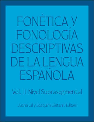 Fonética Y Fonología Descriptivas de la Lengua Española: Volume 2