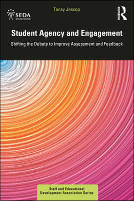 Student Agency and Engagement: Transforming Assessment and Feedback in Higher Education