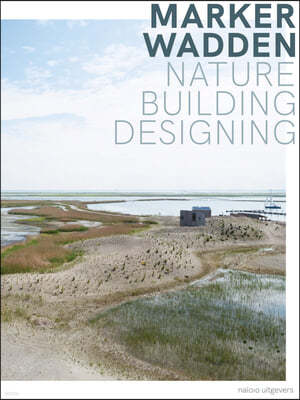Marker Wadden: Nature, Building, Designing
