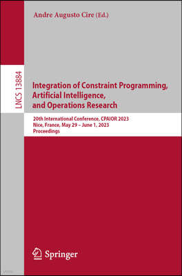 Integration of Constraint Programming, Artificial Intelligence, and Operations Research: 20th International Conference, Cpaior 2023, Nice, France, May