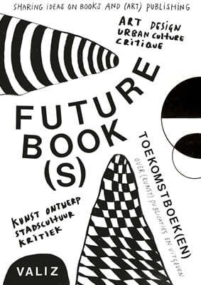 Future Book(s): Sharing Ideas on Books and (Art) Publishing